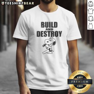 Funny Snoopy Peanuts Build And Destroy Shirt displayed on a flat surface with vibrant colors.
