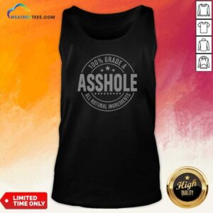 Hot 100 Percent Grade A Asshole All Natural Ingredients Tank Top optimized for tank top style with bold text design