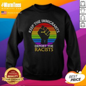 Awesome Keep Immigrants Deport Racists Raised Fist Rainbow Flag Solidarity sweatshirt featuring vibrant colors and bold message