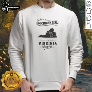 Premium Just A Michigan Girl In A Virginia World Sweatshirt in cozy fabric with bold white text on navy blue