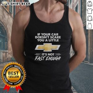 Official Chevrolet logo tank top featuring 'If your car doesn't scare you a little, it's not fast enough' slogan.