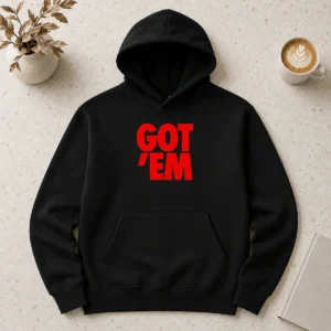 Hot Got Em Bold Red Text Hoodie
