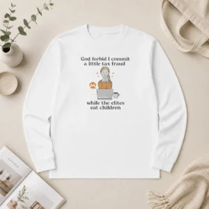 Awesome Monero Cryptocurrency God Forbid I Commit A Little Tax Fraud While The Elites Long Sleeve Shirt