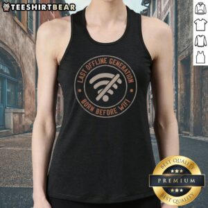 Premium Last Offline Generation Born Before Wifi Tank top in vibrant colors, perfect for casual outings.