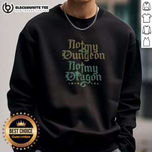 Original Top Not My Dungeon Not My Dragon Sweashirt