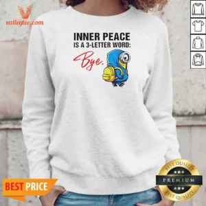 Official Minions Inner Peace Is A 3 Letter Word Bye Sweatshirt