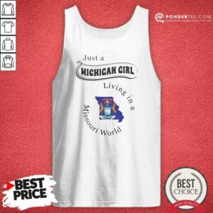 Official Just A Michigan Girl Living In A Missouri World State Map tank top optimized on tank top optimized