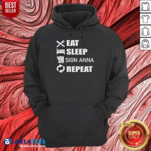 Pretty Eat Sleep Sign Anna Repeat Hoodie