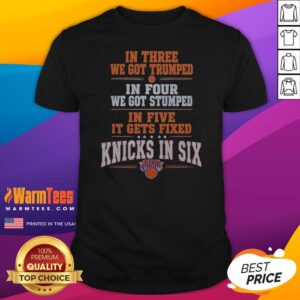 Nice New York Knicks In Three We Got Trumped In Four We Got Stumped shirt featuring bold text design on a classic crew neck tee