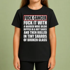 Premium Fck Cancer Fck It With A Barbed Wire Dildo Dipped In Hot Sauce Kids T-Shirt