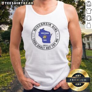 Official Wisconsin Girl Thou Shalt Not Try Me Mood 24 7 Map Tank Top featuring a bold graphic design.