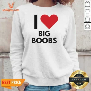 Good I Love Big Boobs Heart Sweatshirt