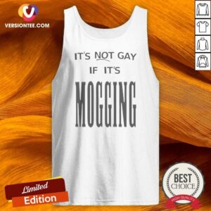 Original Nice It'S Not Gay If It Is Mogging Tank Top