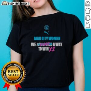 Pretty Manchester City We Found A Way To Win X2 Ladies Shirt featuring a vibrant design for fans.