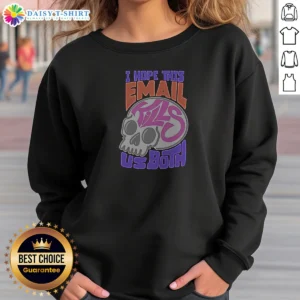 Top I Hope This Email Kill US Both Graphic Skull Sweashirt in dark gray with bold skull graphic and text on front