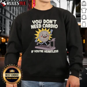 Awesome You Dont Need Cardio If Youre Heartless Sweatshirt in charcoal gray, crewneck style with bold white text on front