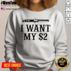 Premium I Want My 2 80 Better Off Dead Sweatshirt