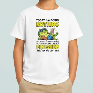 Top Frog Today I'M Doing Nothing Because I Started Doing It Yesterday And I Wasn'T Finis kids t shirt in white, short sleeve cotton tee