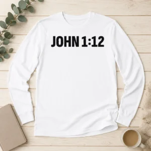 Top Why John 1 12 For A Proclaim Long Sleeve Shirt