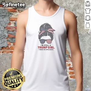 Premium Trump I Am Still A Trump Girl I Make No Apologies Patriotic Flag Design tank top in classic fit with patriotic colors