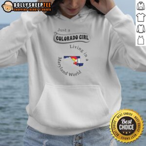 Hot To Just A Colorado Girl Living In A Maryland World Map Hoodie featuring a cozy pullover design with printed state map graphics