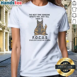 Pretty Becgie Middle Finger The Next Time Someone Upsets You Just Tell Them To Ladies Shirt