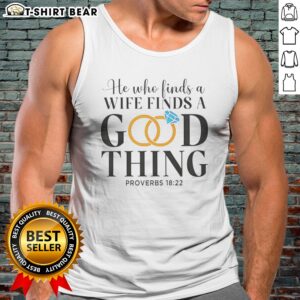 Pretty Marriage He WHO Finds A Wife Finds A Good Thing Proverbs 18 22 Tank top in a vibrant color, perfect for casual wear.