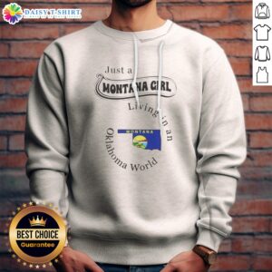 Hot To Just A Montana Girl Living In An Oklahoma World Montana Flag Sweashirt featuring a cozy crewneck design