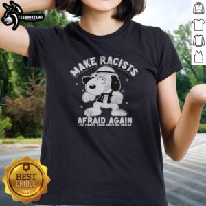 Funny Snoopy Peanuts Make Racists Afraid Again Like I Wan'T Them Shitting Bricks Ladies shirt in white, front view