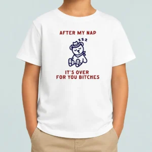 Premium After My Nap It Is Over For You Bitches Cowboy Teddy Bear Kids T-Shirt