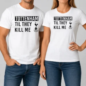Awesome Tottenham Til They Kill Me