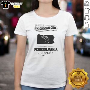 Nice Just A Michigan Girl In A Pennsylvania World Ladies Shirt featuring bold white text on a black fitted tee