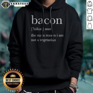 Premium Definition Of Bacon The Main Reason I Am Not A Vegetarian hoodie displayed on a neutral background