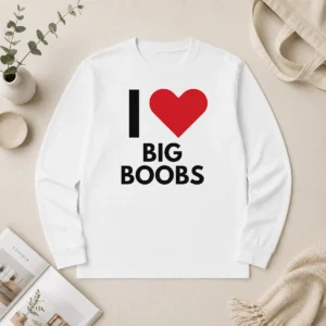 Top I Love Big Boobs Heart Long Sleeve Shirt