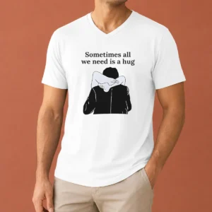Pretty Sometimes All We Need Is A Hug Funny V-Neck Shirt