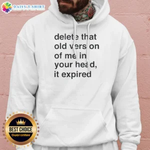 Awesome Delete That Old Version Of Me In Your Head It Expired Hoodie