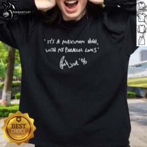 Hot Rick Wakeman Its A Maximum High With My Parallel Lines 96 Sweatshirt featuring a unique graphic design.