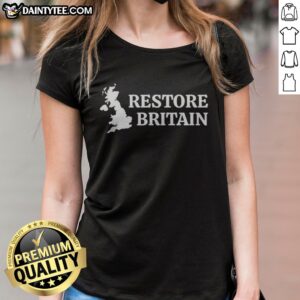 Premium United Kingdom Britain Restore Britain Map Ladies Shirt featuring a unique map design.