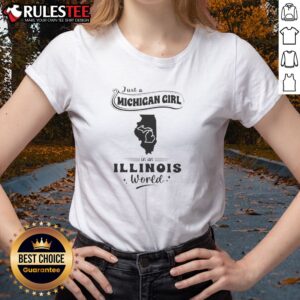 Pretty Just A Michigan Girl In An Illinois World Ladies Shirt in soft fabric, featuring bold text design
