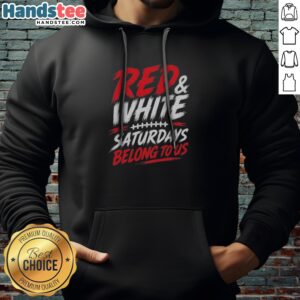 Pretty College Football Red White Game Day Saturdays Belong To Us Hoodie showcasing vibrant colors and game day spirit.