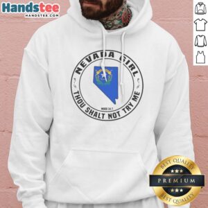 Original Nevada Girl Thou Shalt Not Try Me Mood 24 7 State Map Hoodie displayed in a casual setting