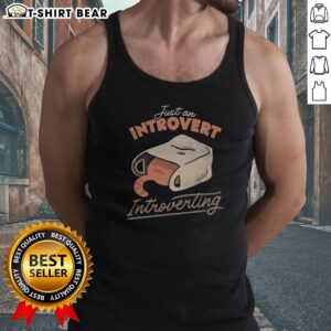 Pretty Just An Introvert Introverting Tank top displayed on a model in a casual setting