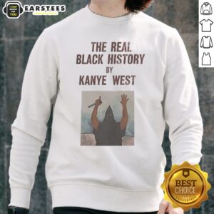 The Real Black History By Kanye West sweatshirt featuring bold graphic design and comfortable fit.