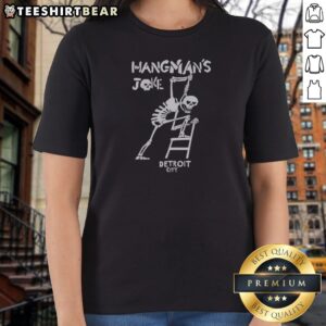 Pretty Hangmans Joke Detroit City Hanging Skeleton Ladies Shirt