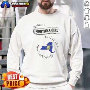 Hot Just A Montana Girl Living In A New York World Map Sweatshirt in soft fabric with bold graphic print