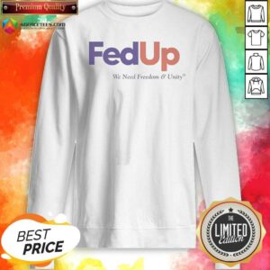 Original Fedup We Need Freedom And Unity Parody Logo sweatshirt optimized for display