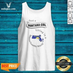 Pretty Just A Montana Girl Living In A Massachusetts World tank top optimized on tank top optimized
