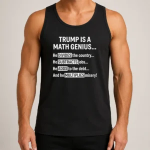 Hot Trump Is A Math Genius He Divides The Country He Subtracts Jobs Tank Top