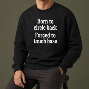Awesome Born To Circle Back Forced To Touch Base Embroidered Sweater