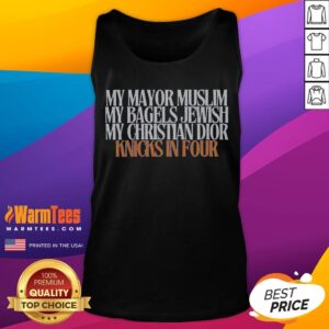 Awesome My Mayor Muslim My Bagels Jewish My Christian Knicks In Four tank top in white, sleeveless casual wear